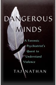 Dangerous Minds A Forensic Psychiatrist's Quest to Understand Violence
