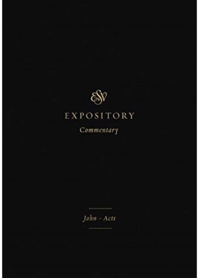 ESV Expository John–Acts (Volume 9)
