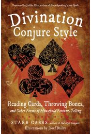 Divination Conjure Style Reading Cards, Throwing Bones, and Other Forms of Household Fortune-Telling