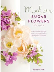 Modern Sugar Flowers Volume 2 Fresh Cake Designs with Contemporary Gumpaste Flowers