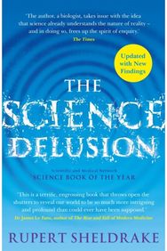 Science Delusion Freeing the Spirit of Enquiry (NEW EDITION)