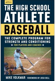 High School Athlete: Baseball The Complete Fitness Program for Development and Conditioning