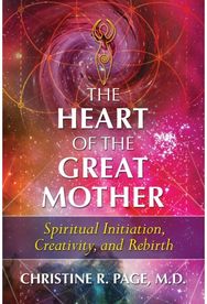 Heart of the Great Mother Spiritual Initiation, Creativity, and Rebirth