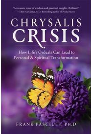 Chrysalis Crisis: How Life's Ordeals Can Lead to Personal & Spiritual Transformation Can Lead to Personal & Spiritual Transformation