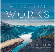 Wisdom That Works: How to Use the Messages of Conversations with God How to Use the Messages of Conversations with God