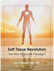 Soft Tissue Revolution The New Bodywork Paradigm