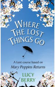 Where the Lost Things Go A Lent course based on Mary Poppins Returns