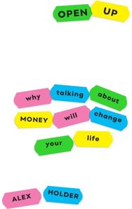Open Up Why Talking About Money Will Change Your Life