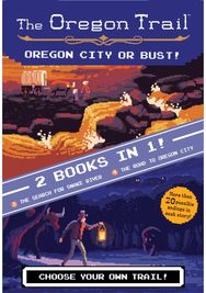 Oregon Trail: Oregon City or Bust! (Two Books in One) The Search for Snake River and The Road to Oregon City