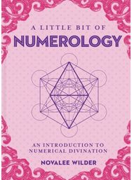 Little Bit of Numerology, A An Introduction to Numerical Divination