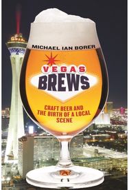 Vegas Brews Craft Beer and the Birth of a Local Scene