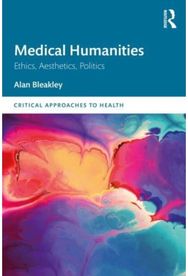Medical Humanities: Ethics, Aesthetics, Politics Ethics, Aesthetics, Politics