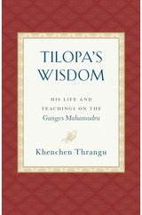 Tilopas Wisdom His Life and