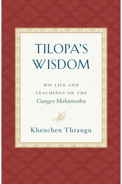 Tilopas Wisdom His Life and