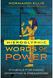 Hieroglyphic Words of Power Symbols for Magic, Divination, and Dreamwork