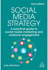 Social Media Strategy: A Practical Guide to Social Media Marketing and Customer Engagement Social Media Marketing and Customer Engagement