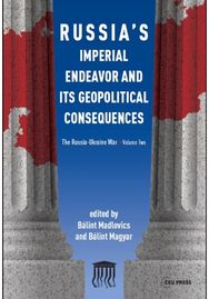 Russias Imperial Endeavor and Its Geopolitical Consequences: The Russia-Ukraine War, Volume Two War, Volume Two