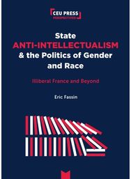 State Anti-Intellectualism and the Politics of Gender and Race: Illiberal France and Beyond Beyond