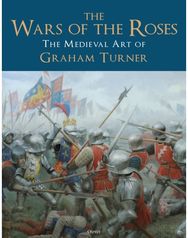 Wars of the Roses: The Medieval Art of Graham Turner The Medieval Art of Graham Turner