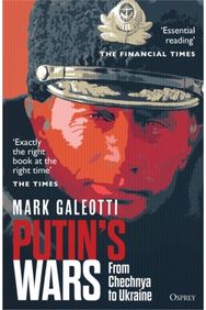Putins Wars: From Chechnya to Ukraine From Chechnya to Ukraine