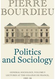 Politics and Sociology: General Sociology, Volume 5 General Sociology, Volume 5