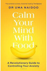 Calm Your Mind with Food: A Harvard Psychiatrist's Revolutionary Guide to Controlling Your Anxiety Guide to Controlling Your Anxiety