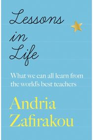 Lessons in Life: What we can all learn from the world’s best teachers What we can all learn from the world’s best teachers