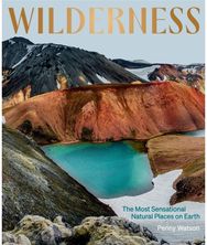 Wilderness: The Most Sensational Natural Places on Earth