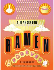 Ramen Forever: Recipes for Ramen Success Recipes for Ramen Success