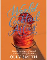 World Cocktail Atlas Travel the World of