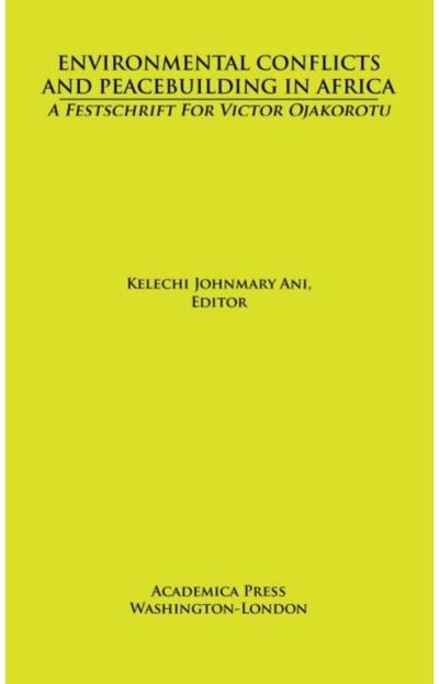 Environmental Conflicts and Peacebuilding in Africa A Festschrift for