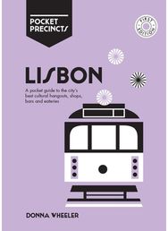 Lisbon Pocket Precincts: A Pocket Guide to the City's Best Cultural Hangouts, Shops, Bars and Eateries the City's Best Cultural Hangouts, Shops, Bars and Eateries