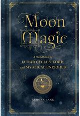 Moon Magic A Handbook of Lunar
