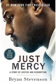 Just Mercy (Film Tie-In Edition): a story of justice and redemption a story of justice and redemption