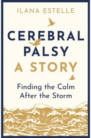 Cerebral Palsy: A Story: Finding the Calm After the Storm Finding the Calm After the Storm
