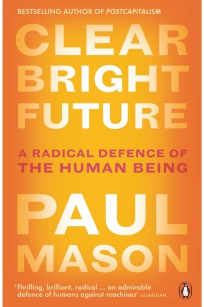 Clear Bright Future A Radical Defence of