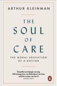 Soul of Care The Moral Education of a Doctor