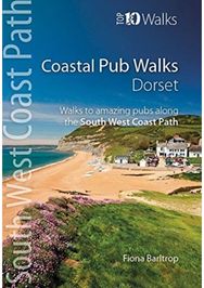 Coastal Pub Walks: Dorset Walks to amazing pubs along the South West Coast Path