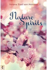 Nature Spirits and What They Say Messages from Elemental and Nature Beings