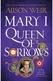 Mary I: Queen of Sorrows