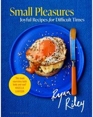 Small Pleasures: Joyful Recipes for Difficult Times Joyful Recipes for Difficult Times