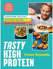 Tasty High Protein: transform your diet with easy recipes under 600 calories transform your diet with easy recipes under 600 calories