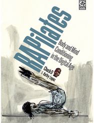 RAPilates: Body And Mind Conditioning in the Digital Age Body And Mind Conditioning in the Digital Age