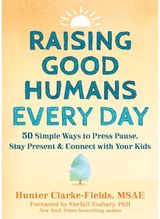 Raising Good Humans 50 Simple Ways to