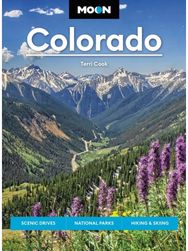 Moon Colorado (Eleventh Edition): Scenic Drives, National Parks, Best Hikes Scenic Drives, National Parks, Best Hikes