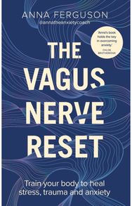 Vagus Nerve Reset: Train your body to heal stress, trauma and anxiety Train your body to heal stress, trauma and anxiety