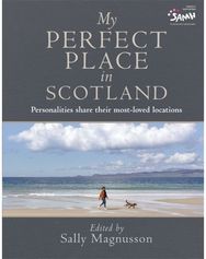 My Perfect Place in Scotland: Personalities share their most-loved locations Personalities share their most-loved locations