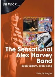 Sensational Alex Harvey Band On Track: Every Album, Every Song Every Album, Every Song