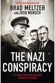 Nazi Conspiracy: The Secret Plot to Kill Churchill, Roosevelt and Stalin The Secret Plot to Kill Churchill, Roosevelt and Stalin