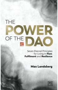 Power of the Dao: Seven Essential Habits for Living in Flow, Fulfilment and Resilience Habits for Living in Flow, Fulfilment and Resilience